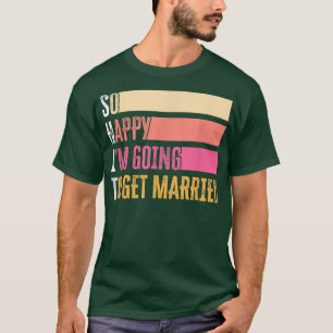 So glücklich, ich werde heiraten für Braut Bräutig T-Shirt