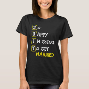 So glücklich, ich werde heiraten Junggesellenabs T-Shirt