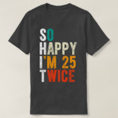 So glücklich im 25 zweimal T-Shirt (Design vorne)