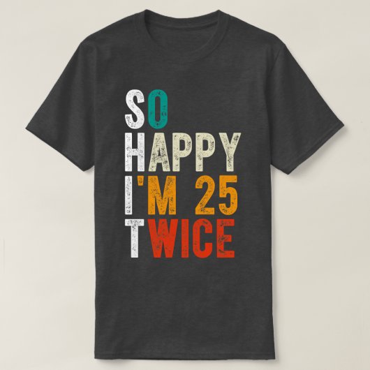 So glücklich im 25 zweimal T-Shirt (Design vorne)