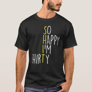 So glücklich im 30-jährigen 30-jährigen Geburtstag T-Shirt
