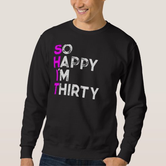 So glücklich im Dreißig 1 Sweatshirt (Vorderseite)