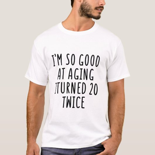 So Good At Aging Turned 20 T-Shirt (Vorderseite)