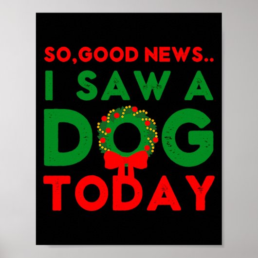 So Good News I Saw A Dog Today Christmas Elf Xmas  Poster (Vorne)