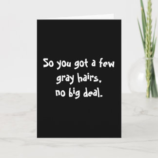 So got Sie einige graue Haare, kein großes Karte