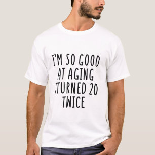 So gut im Altern Wurde 20 T-Shirt