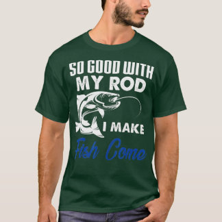 So gut mit meiner Rod fischen kann ich Fisch komme T-Shirt