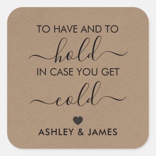 So haben und halten, falls Sie kalt werden Quadratischer Aufkleber (Vorderseite)
