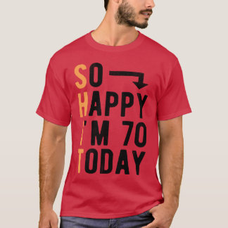 So Happy I m 70oday Lustig 70 Jahre alt Familie T-Shirt