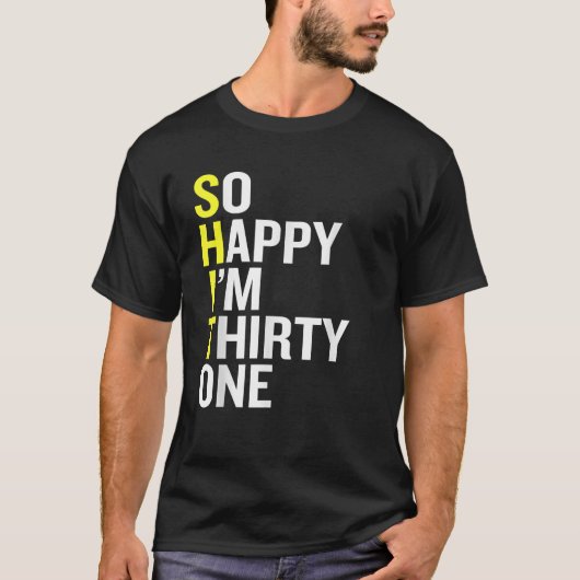 So Happy I m Thirty One Funny 31st Birthday Gift T-Shirt (Vorderseite)