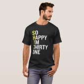 So Happy I m Thirty One Funny 31st Birthday Gift T-Shirt (Vorne ganz)