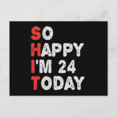So happy I'm 24th Today Funny Birthday Gift Idea Postkarte (Vorderseite)