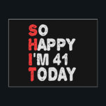So happy I'm 41st Today Funny Birthday Gift Idea Postkarte<br><div class="desc">funny, birthday, gift, idea, sarcastic, anniversary, happy, celebration</div>