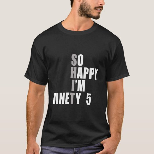 So Happy I'M 95 95Th T-Shirt (Vorderseite)