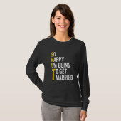 So Happy I'm Going To Get Married Wedding Marriag T-Shirt (Vorne ganz)