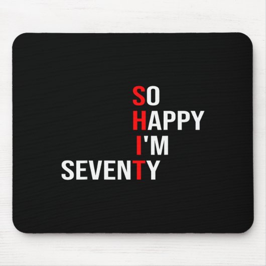 So Happy I'm Seventy Funny 70 Years Old 70th Birth Mousepad (Vorne)