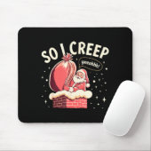 So I Creep Funny Christmas Santa Holiday Mousepad (Mit Mouse)