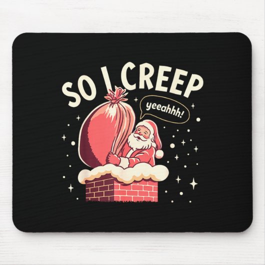 So I Creep Funny Christmas Santa Holiday Mousepad (Vorne)