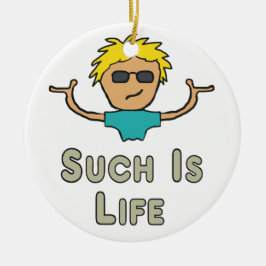 So ist das Leben Keramik Ornament