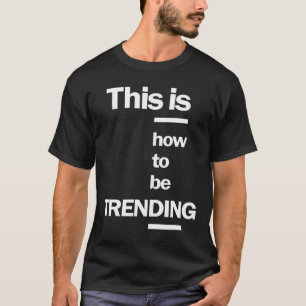 So kann man Trends machen T-Shirt