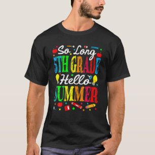 So lange 5. Klasse Hallo Sommer letzten Tag der Sc T-Shirt