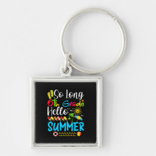 So lange 6. Klasse Hallo Sommer letzten Tag der Sc Schlüsselanhänger