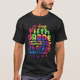 So lange ich hier die 5. Klasse bin, komme ich zur T-Shirt
