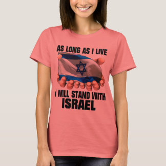 So lange ich lebe, werde ich mit Israel stehen T-Shirt