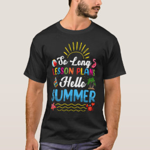 So lange Lehrpläne Lehrer Schüler Kinder Hallo Su T-Shirt