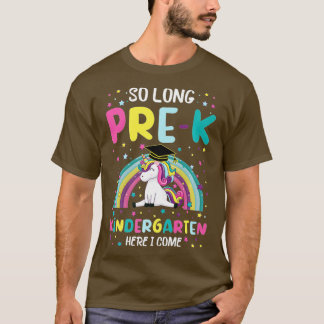So lange PreK Kindergarten hier komme ich Unicorn  T-Shirt