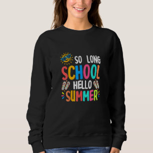 So lange Schule Hallo Sommer Glück letzten Tag von Sweatshirt