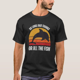 So lange und vielen Dank für all die Fische Niedli T-Shirt