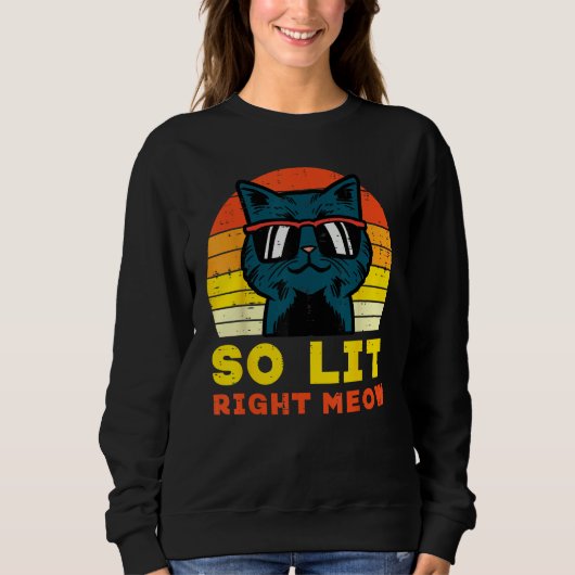 So Lit Right Meow Cat Sunset Retro Men Women Kids Sweatshirt (Vorderseite)