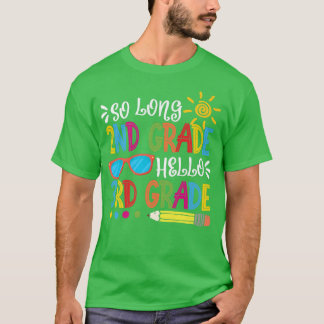 So Long 2nd Grade Hello 3rd Grade Teacher Student  T-Shirt