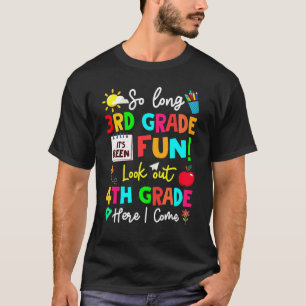 So Long 3rd Grade Look Out 4th Grade Here I Come G T-Shirt