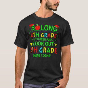 So Long 4rd Grade Es wurde Spaß 5th Grade hier I C T-Shirt