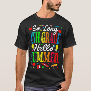 So Long 4th Grade Hello Summer Last Day Of School T-Shirt