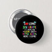 So Long 5. Grade Abschluss Mittelschule hier I Button (Vorne & Hinten)