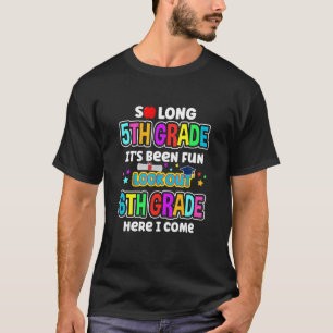 So Long 5th Grad 6th Here I Come Middle School Gr T-Shirt