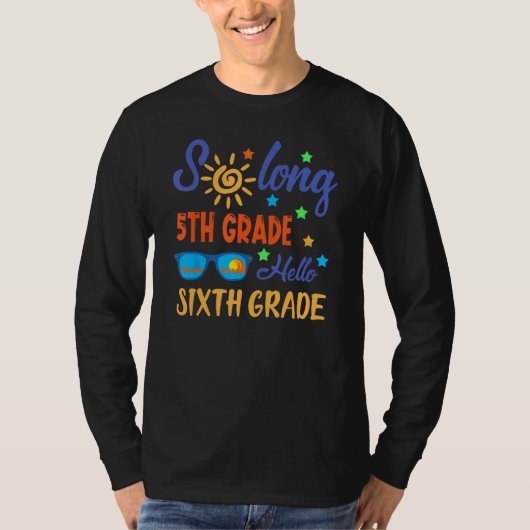 So Long 5th Grade HELLO 6th Grade Teacher Student T-Shirt (Vorderseite)