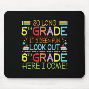So Long 5th Grade - sehen Sie sich 6th Grade ! Mousepad