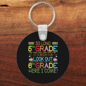 So Long 5th Grade - sehen Sie sich 6th Grade ! Schlüsselanhänger (Vorderseite)
