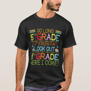 So Long 5th Grade - sehen Sie sich 6th Grade ! T-Shirt