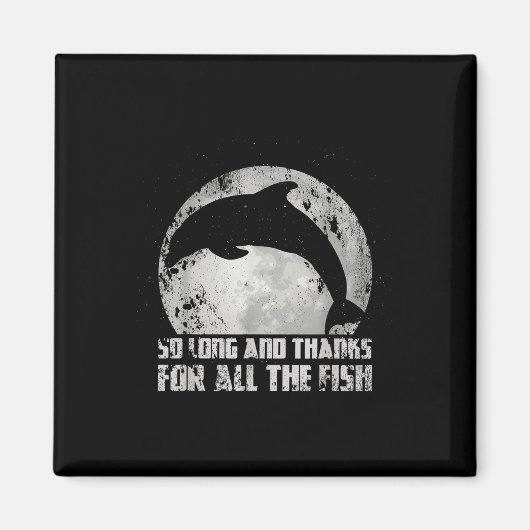So Long And Thanks For All The Fish Dolphin Mond F Magnet (Vorne)