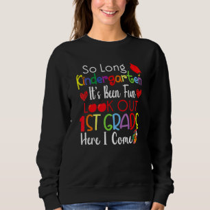 So Long Kindergarten 1. Klasse Hier komme ich Grad Sweatshirt