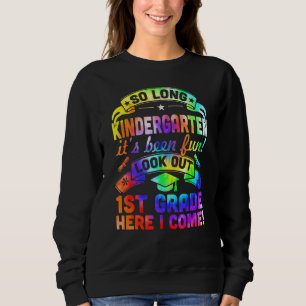So Long Kindergarten 1. Klasse Hier komme ich Grad Sweatshirt