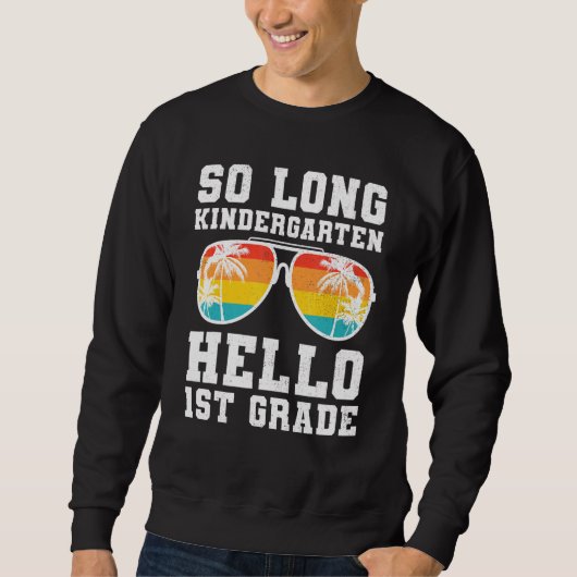 So Long Kindergarten Hallo Erste Klasse Lehrer Stu Sweatshirt (Vorderseite)