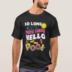 So Long Krankenpflegeschule Hallo Pool Letzter Sch T-Shirt