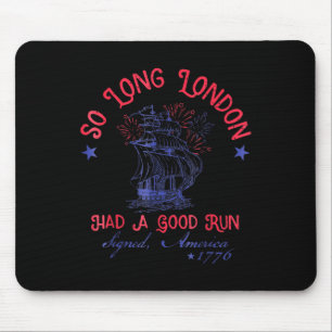 So Long London Had A Good Run Lustiger 4. Juli Mousepad