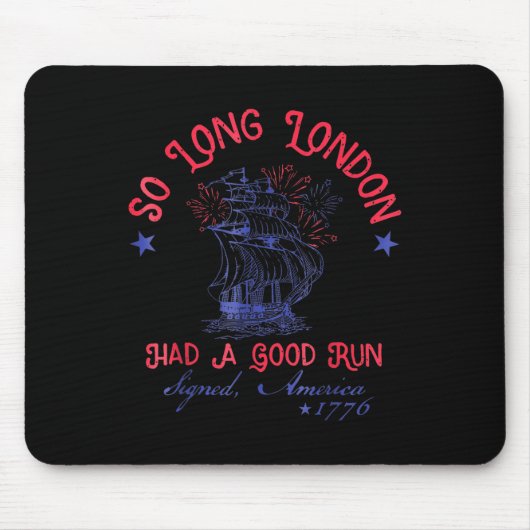 So Long London Had A Good Run Lustiger 4. Juli Mousepad (Vorne)